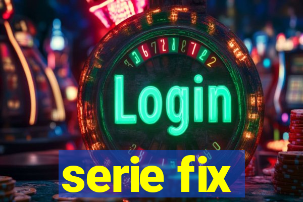 serie fix